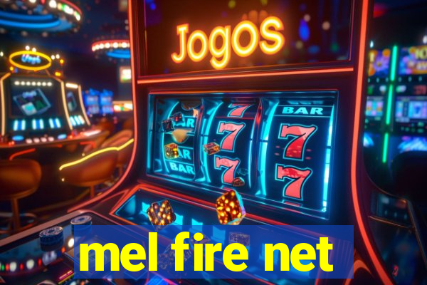 mel fire net